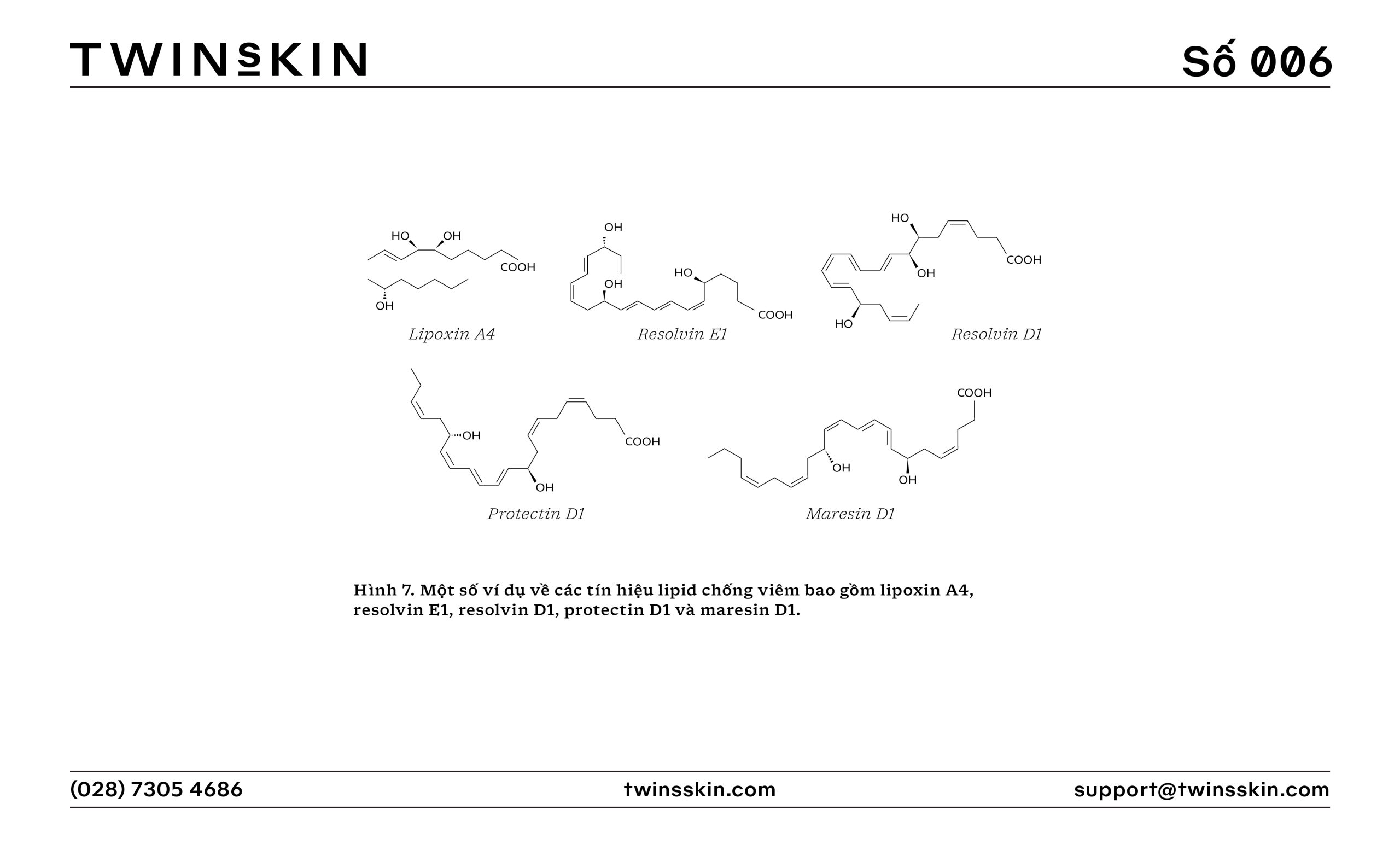 Một số ví dụ về các tín hiệu lipid chống viêm bao gồm lipoxin A4, resolvin E1, resolvin D1, protectin D1 và maresin D1.