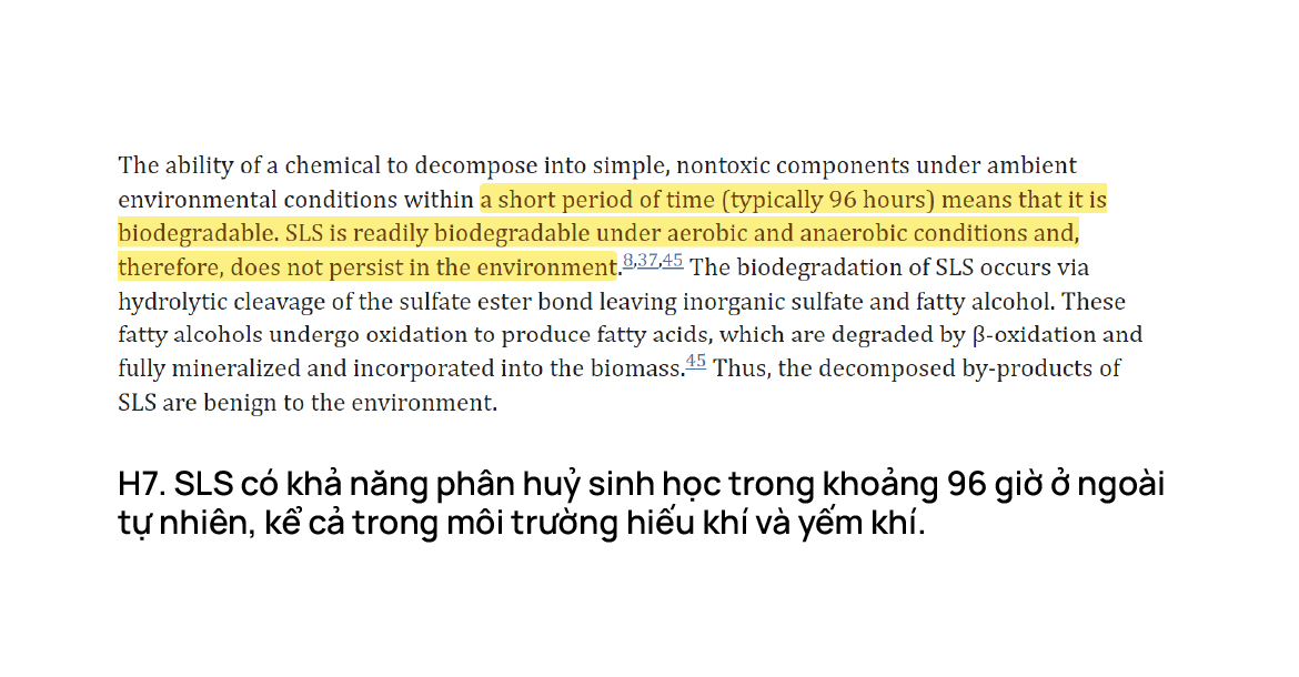 SLS có khả năng phân hủy sinh học trong khoảng 96 giờ ở ngoài tự nhiên, kể cả trong môi trường hiếu khí và yếm khí.